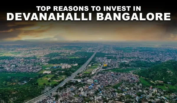 Is Devanahalli a Good Place to Invest in 2026 Is Devanahalli a Good Place to Invest in 2026